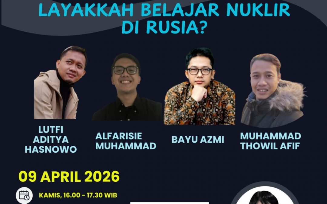 Layakkah Belajar Nuklir di Rusia… atau cuma kita yang belum siap?