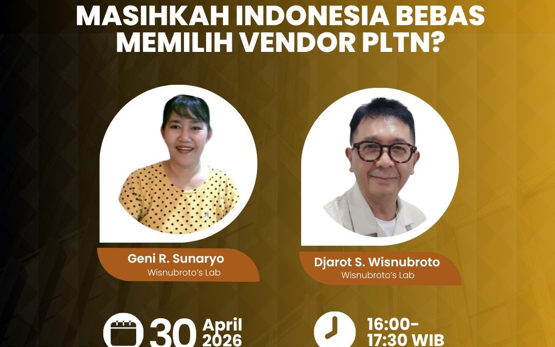 Webinar HIMNI: “Jebakan Geopolitik ART 2026: Masihkah Indonesia Bebas Memilih Vendor PLTN?”