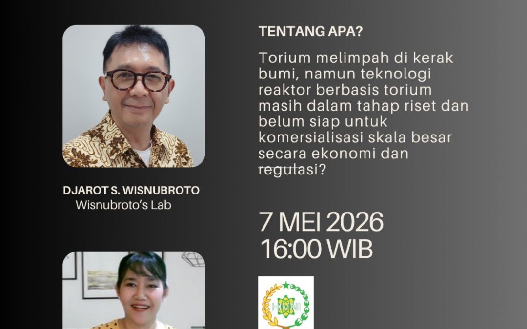 Webinar HIMNI: “Torium Berlimpah, Kenapa Belum Dimanfaatkan untuk PLTN Komersial?”